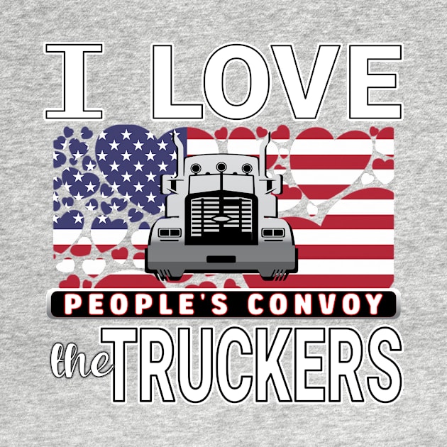 I LOVE THE TRUCKERS - PEOPLES CONVOY USA FLAG OF HEARTS WHITE LETTERS by KathyNoNoise